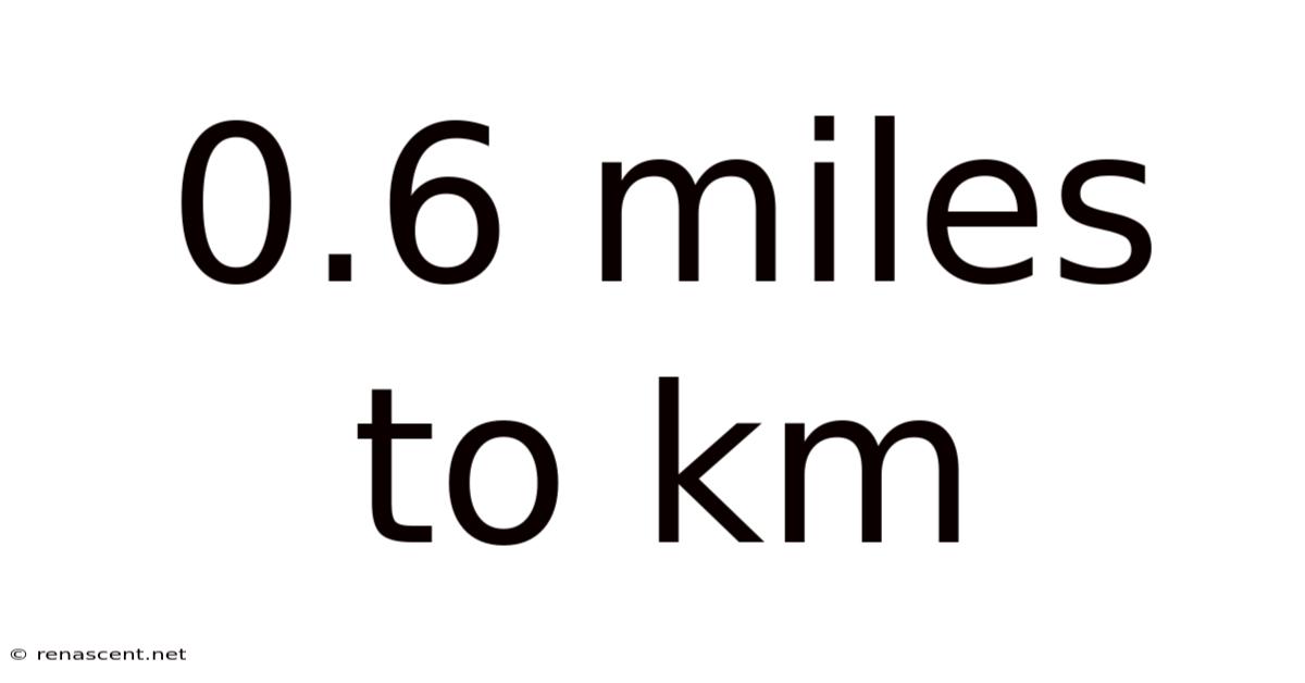 0.6 Miles To Km