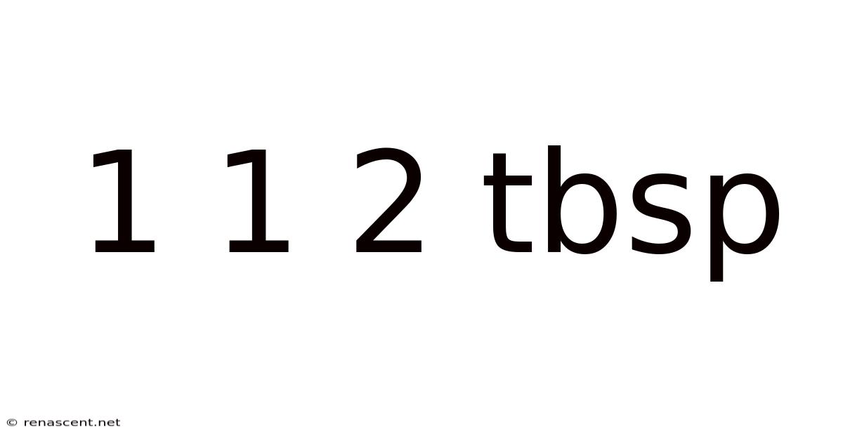 1 1 2 Tbsp