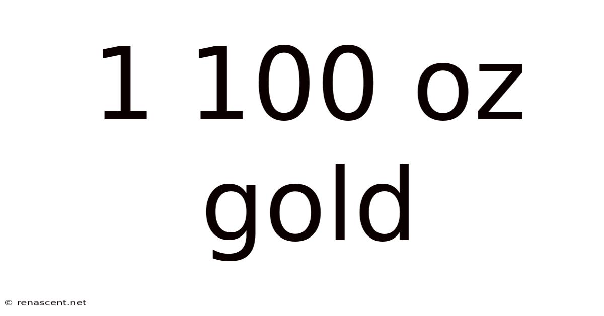 1 100 Oz Gold