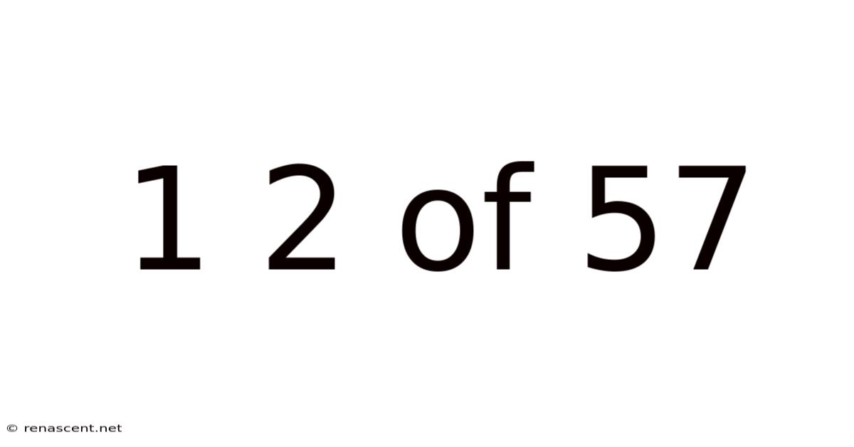 1 2 Of 57