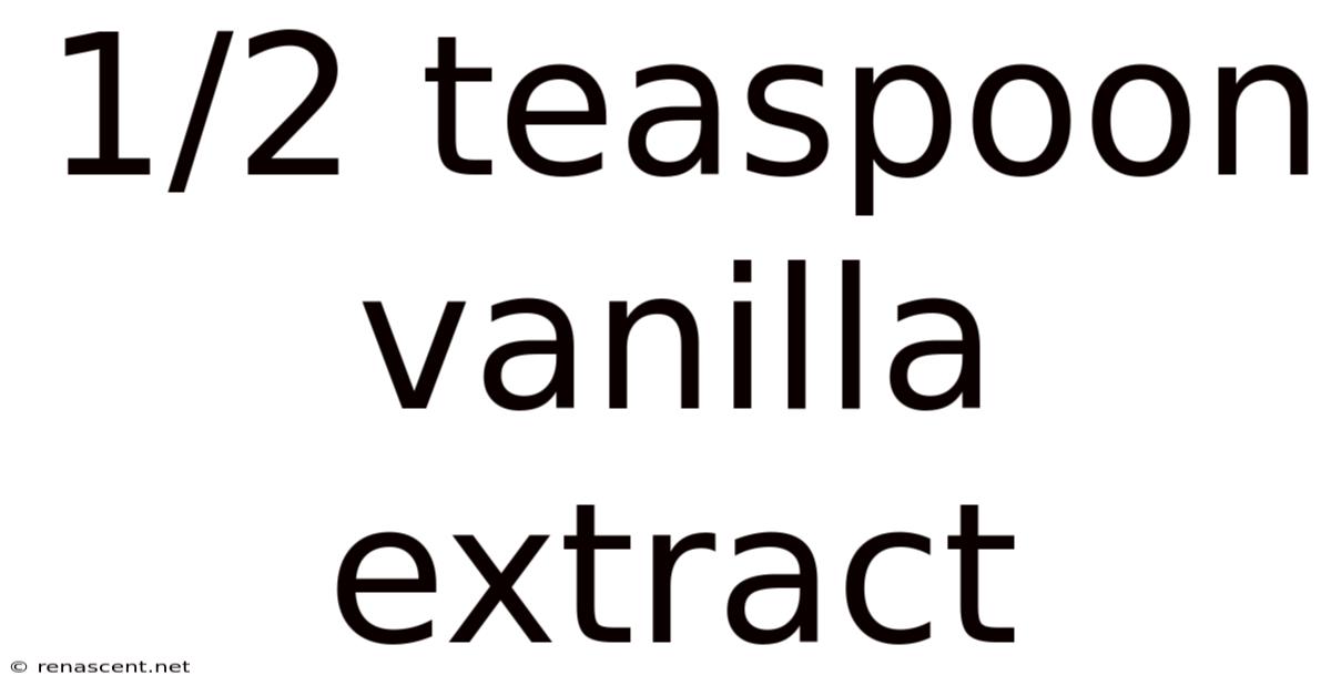 1/2 Teaspoon Vanilla Extract
