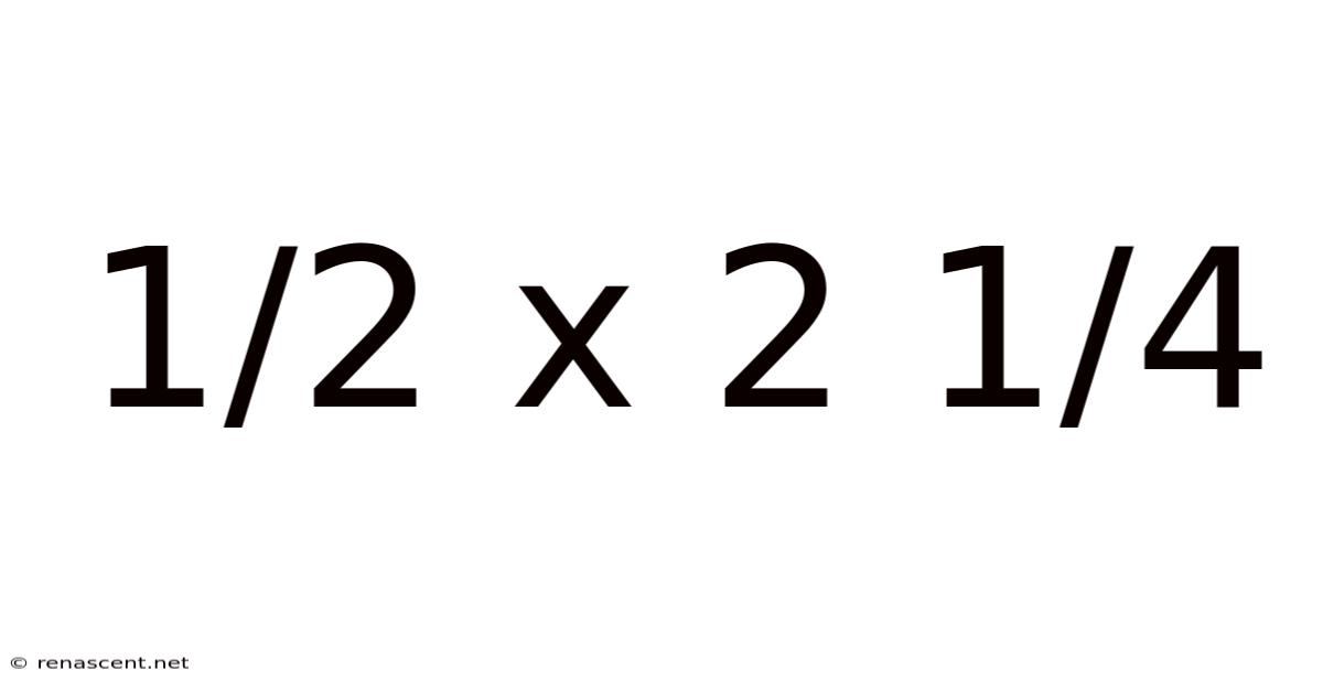 1/2 X 2 1/4