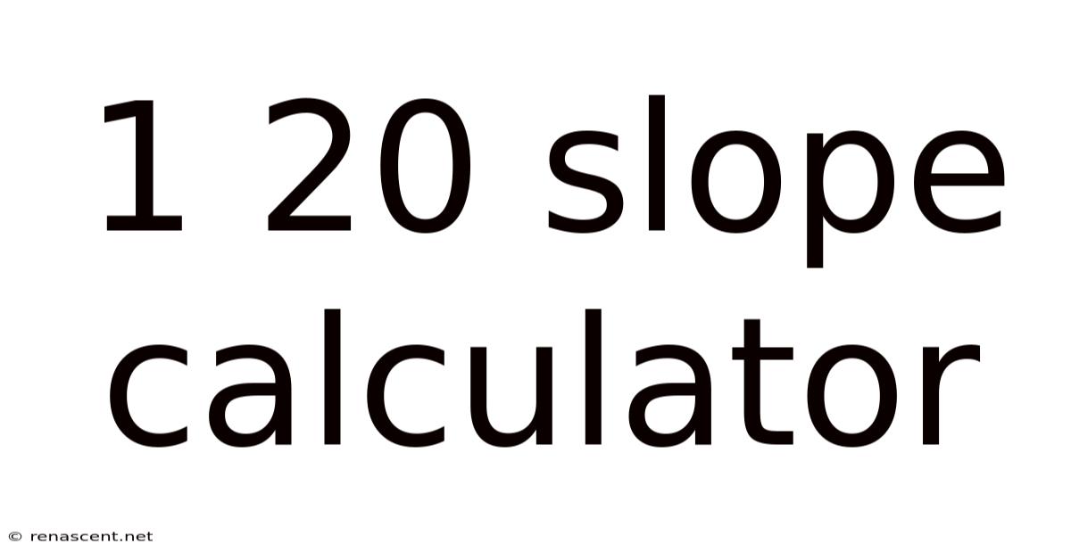 1 20 Slope Calculator