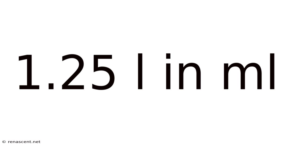 1.25 L In Ml