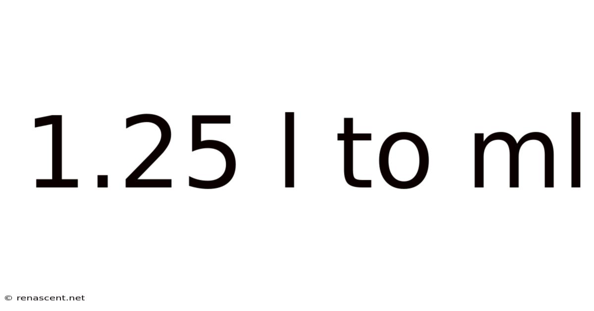 1.25 L To Ml