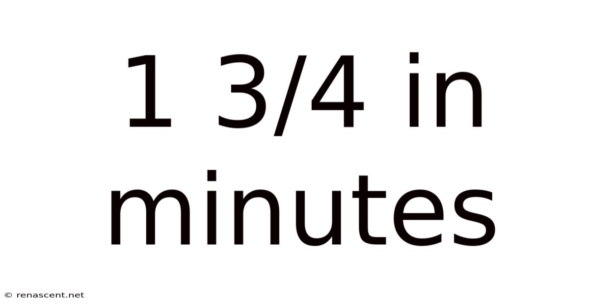 1 3/4 In Minutes
