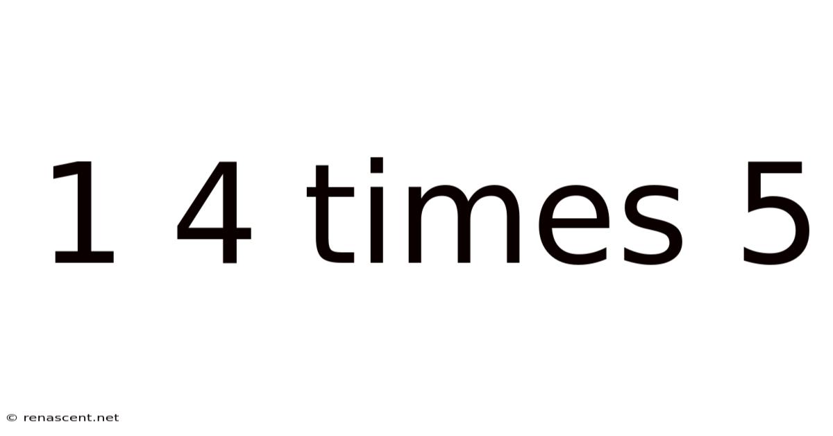 1 4 Times 5