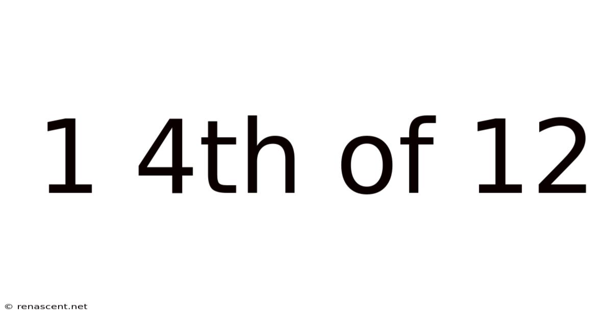 1 4th Of 12