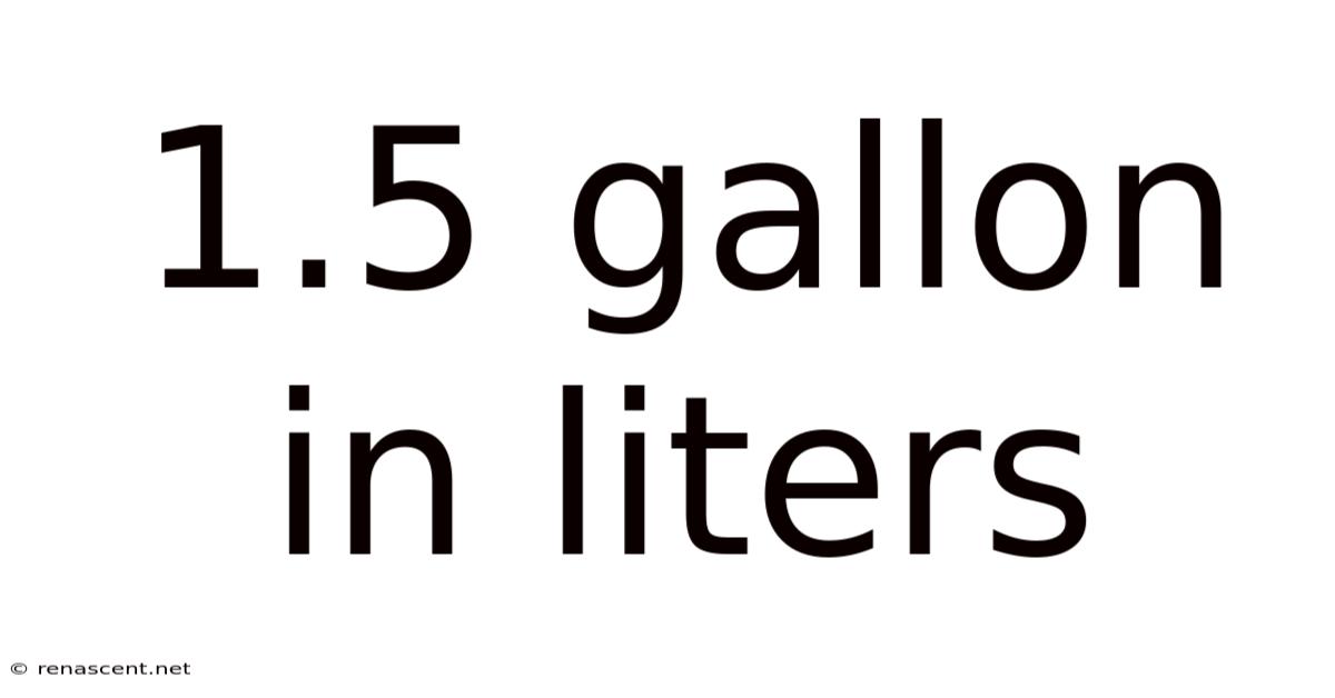 1.5 Gallon In Liters