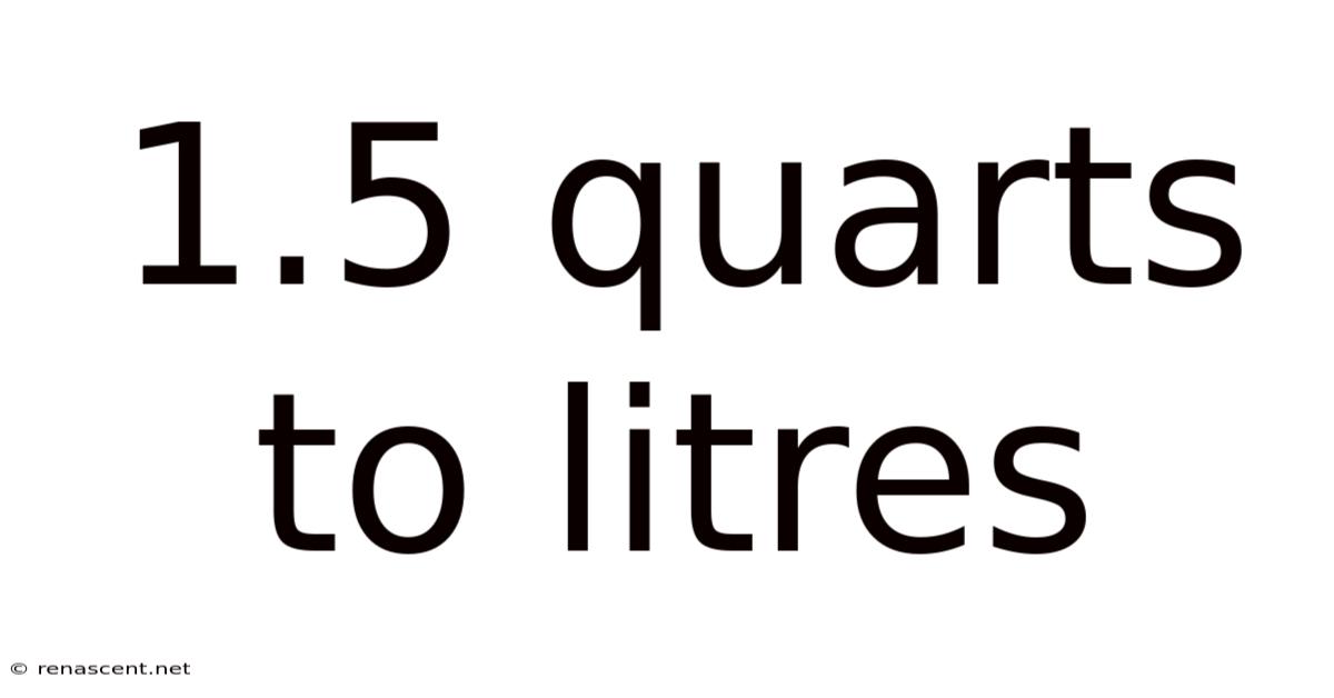 1.5 Quarts To Litres