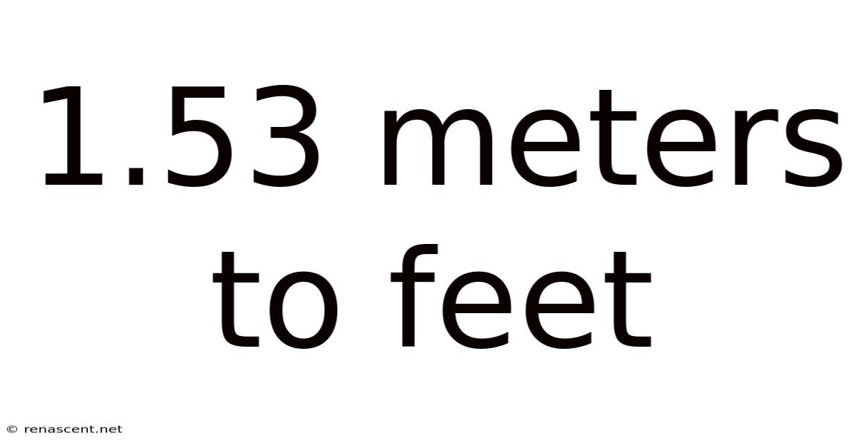 1.53 Meters To Feet