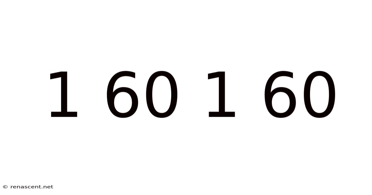 1 60 1 60