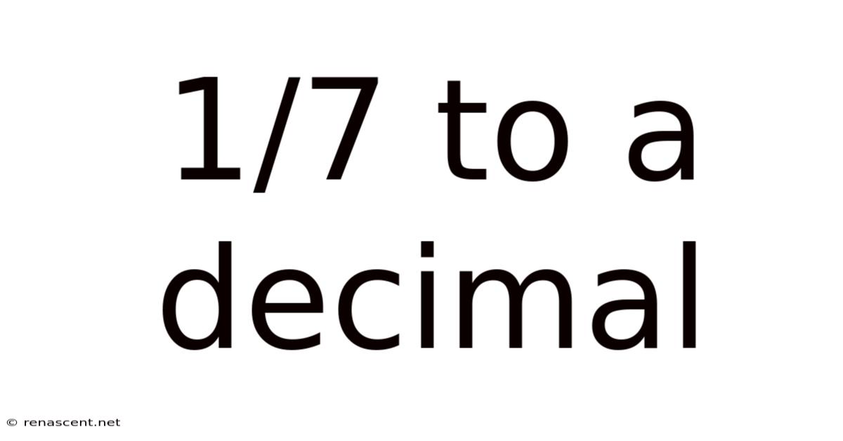 1/7 To A Decimal