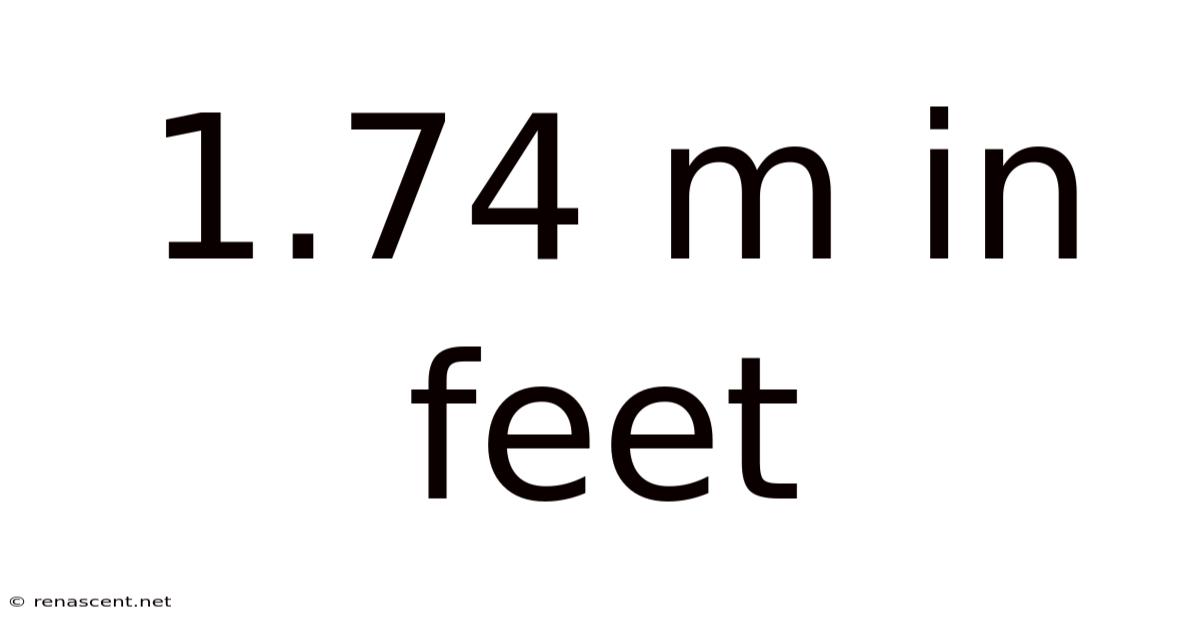 1.74 M In Feet