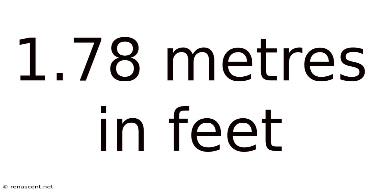 1.78 Metres In Feet