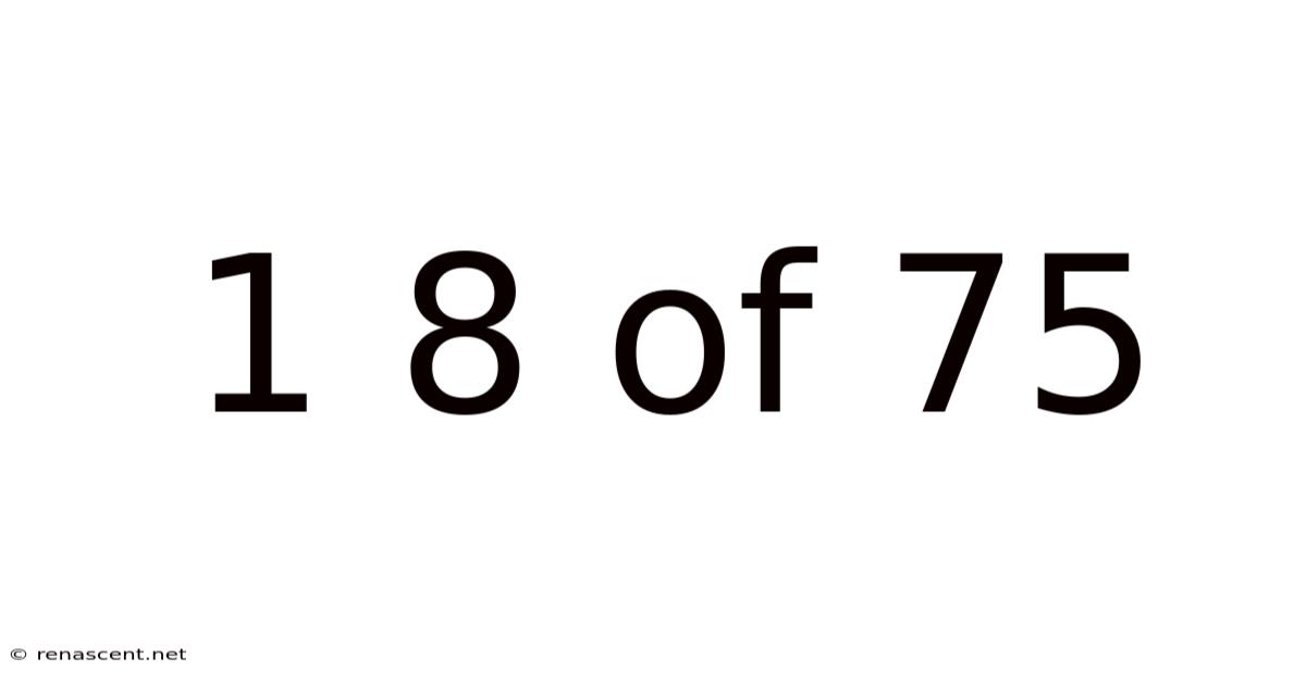 1 8 Of 75