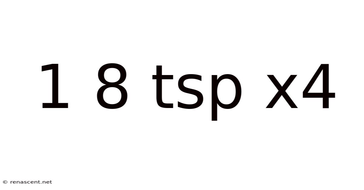 1 8 Tsp X4