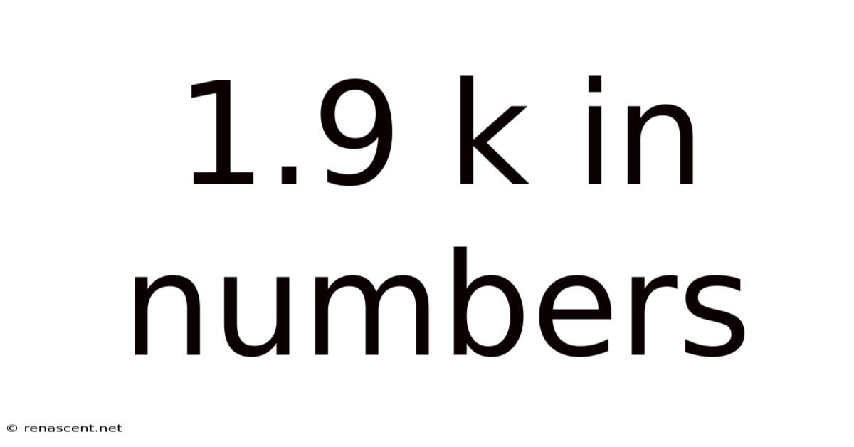 1.9 K In Numbers