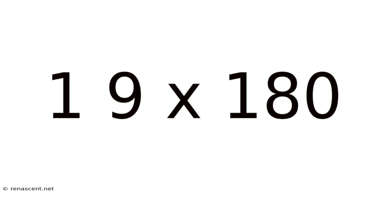 1 9 X 180