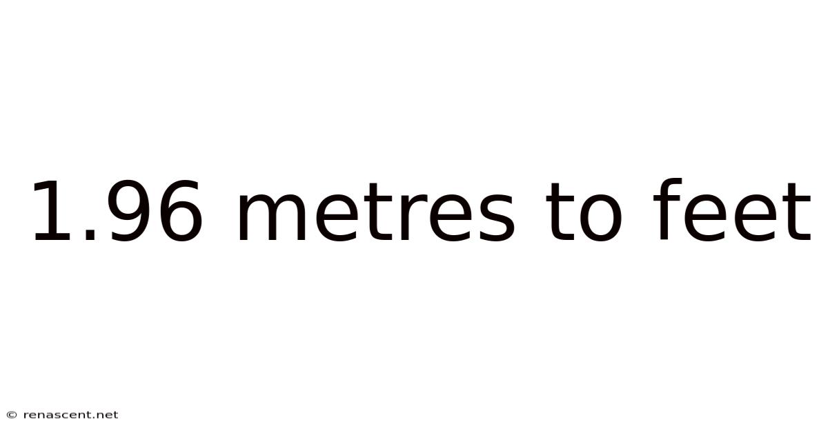 1.96 Metres To Feet