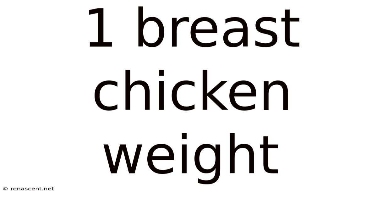 1 Breast Chicken Weight