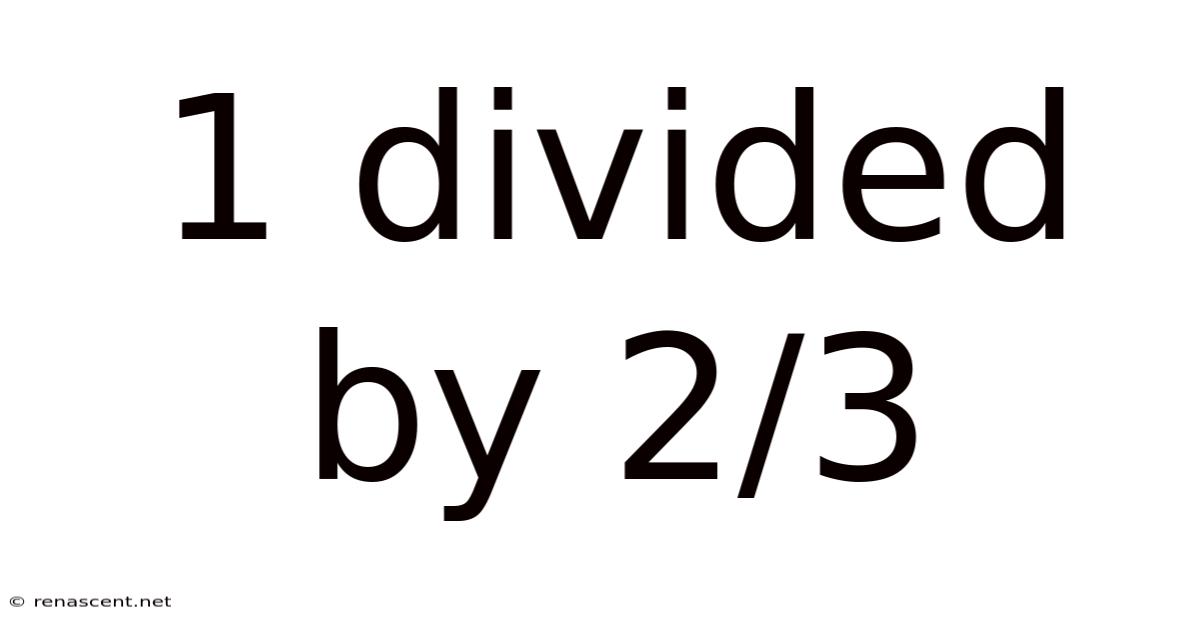 1 Divided By 2/3