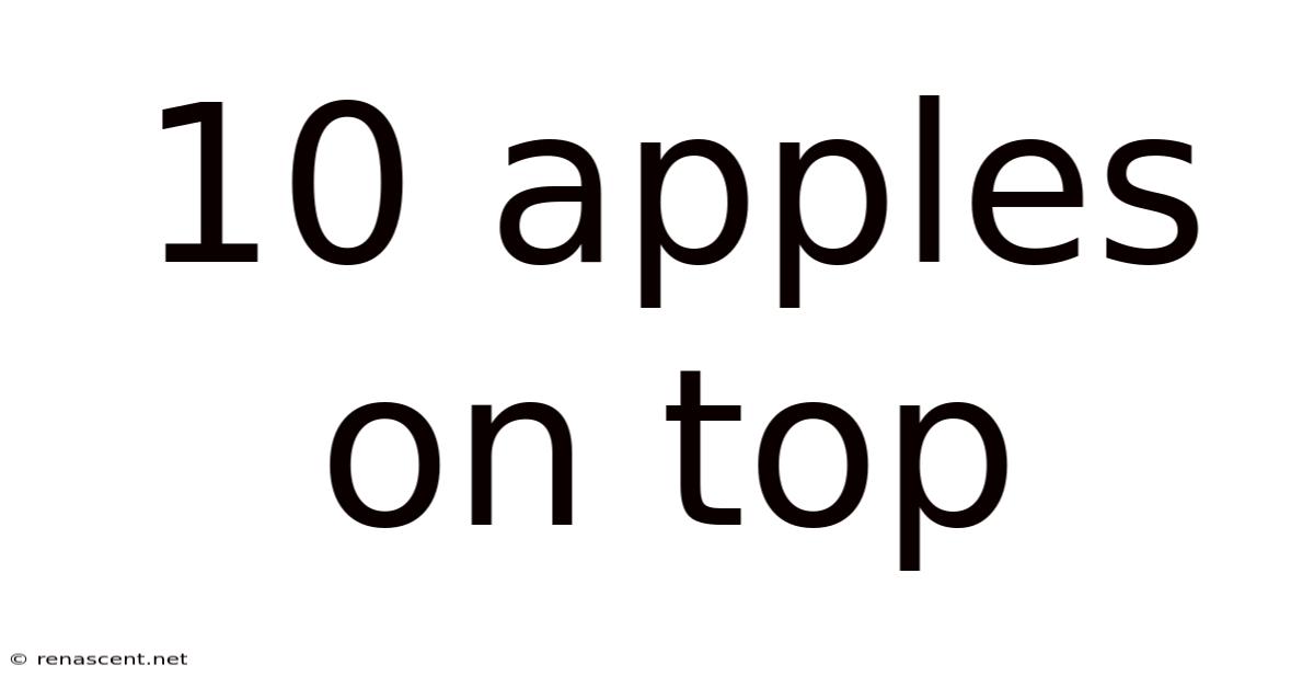 10 Apples On Top