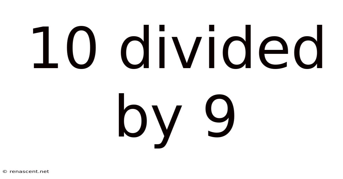 10 Divided By 9