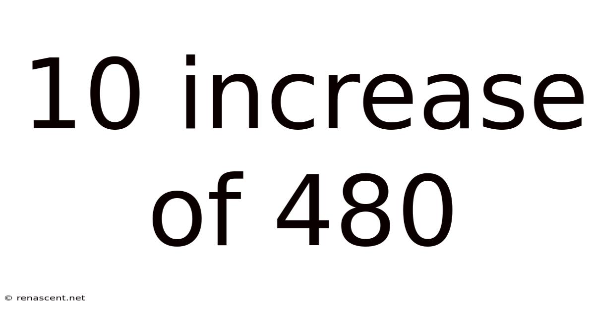10 Increase Of 480