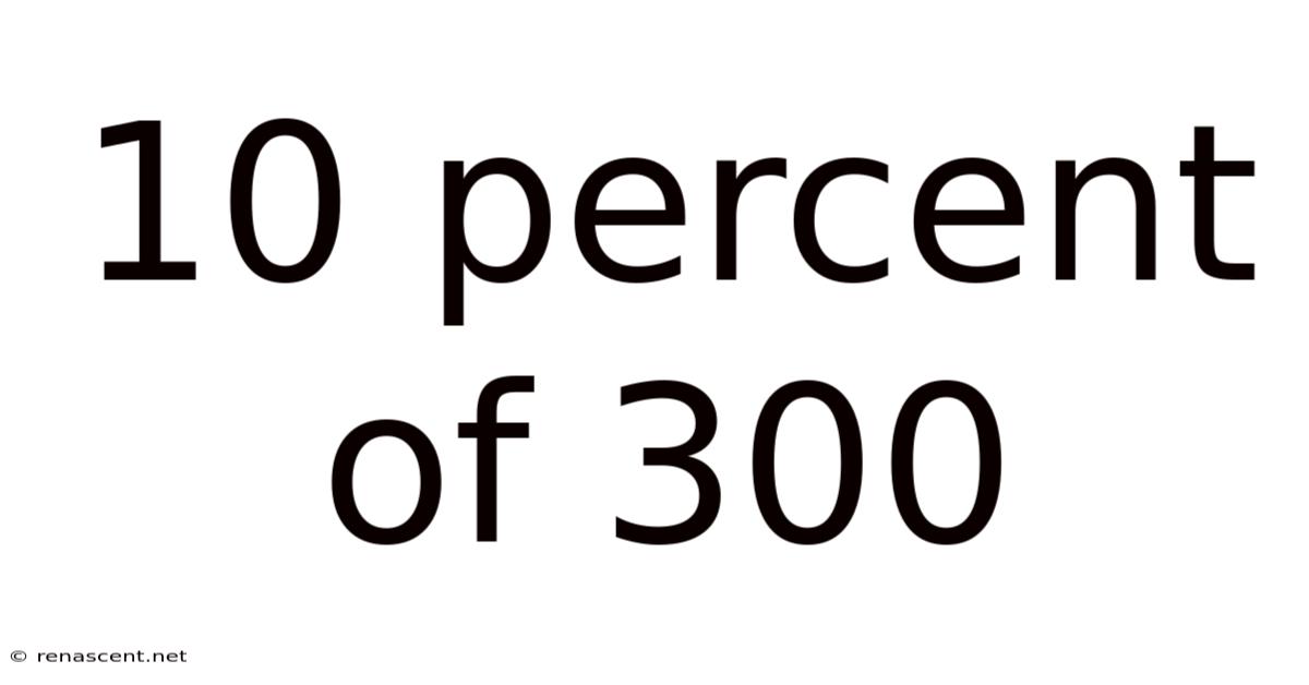 10 Percent Of 300