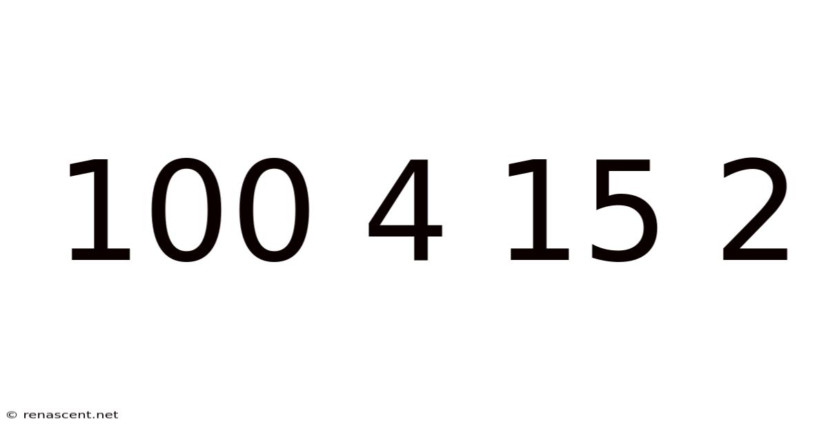100 4 15 2
