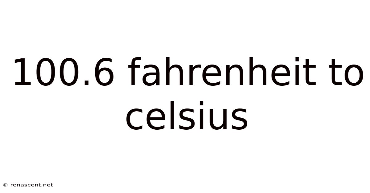100.6 Fahrenheit To Celsius