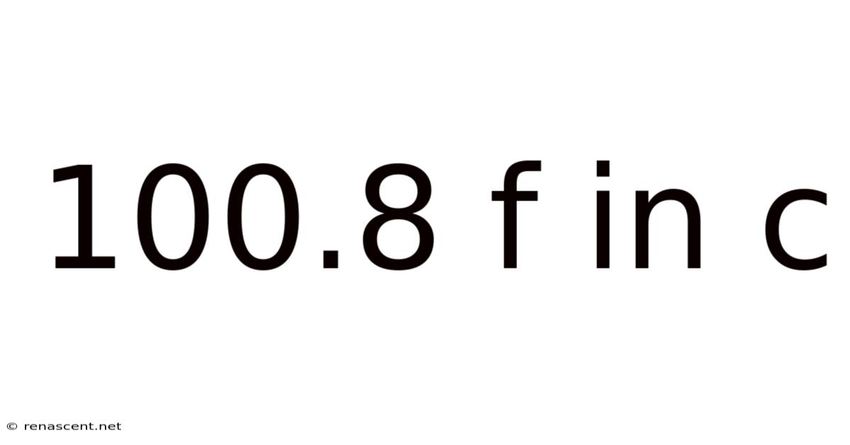 100.8 F In C