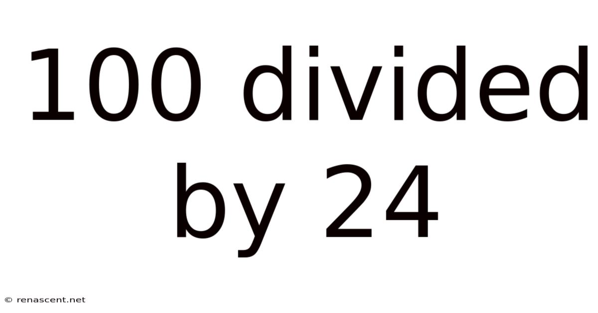 100 Divided By 24