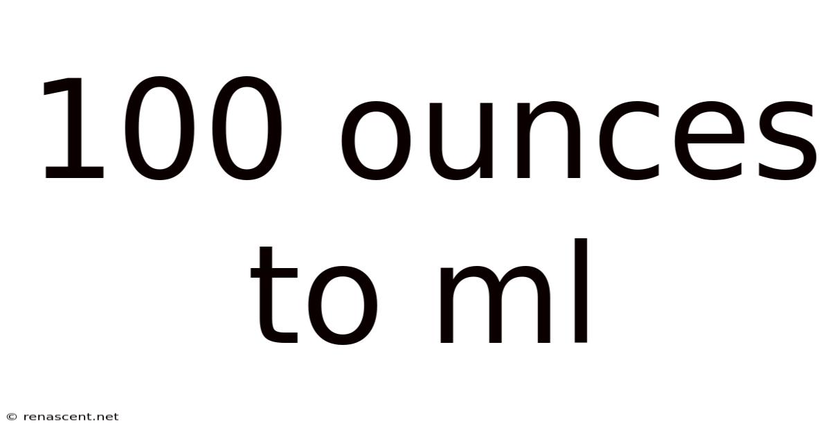 100 Ounces To Ml