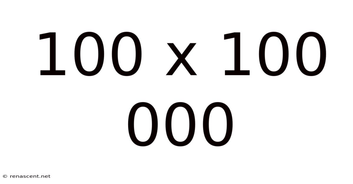 100 X 100 000