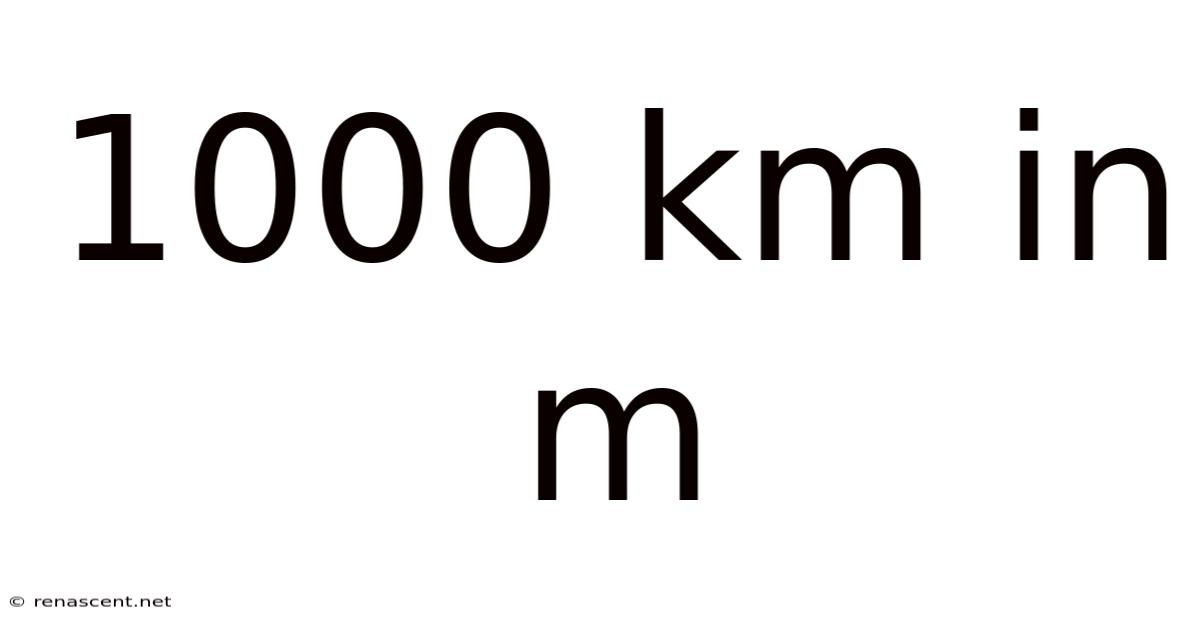 1000 Km In M