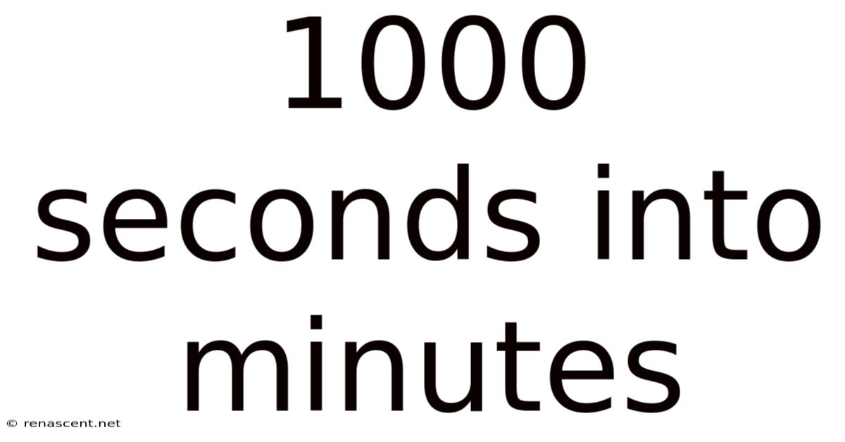 1000 Seconds Into Minutes