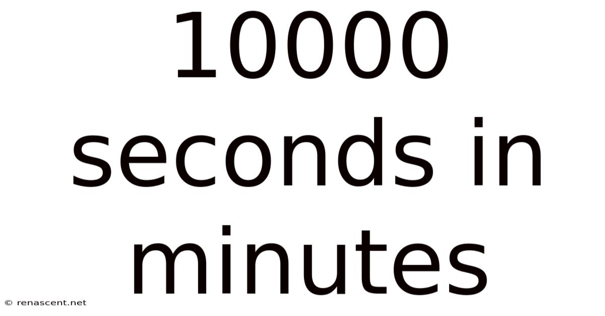 10000 Seconds In Minutes