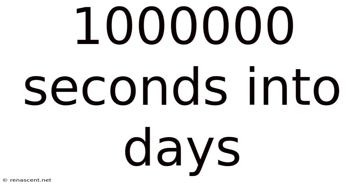 1000000 Seconds Into Days