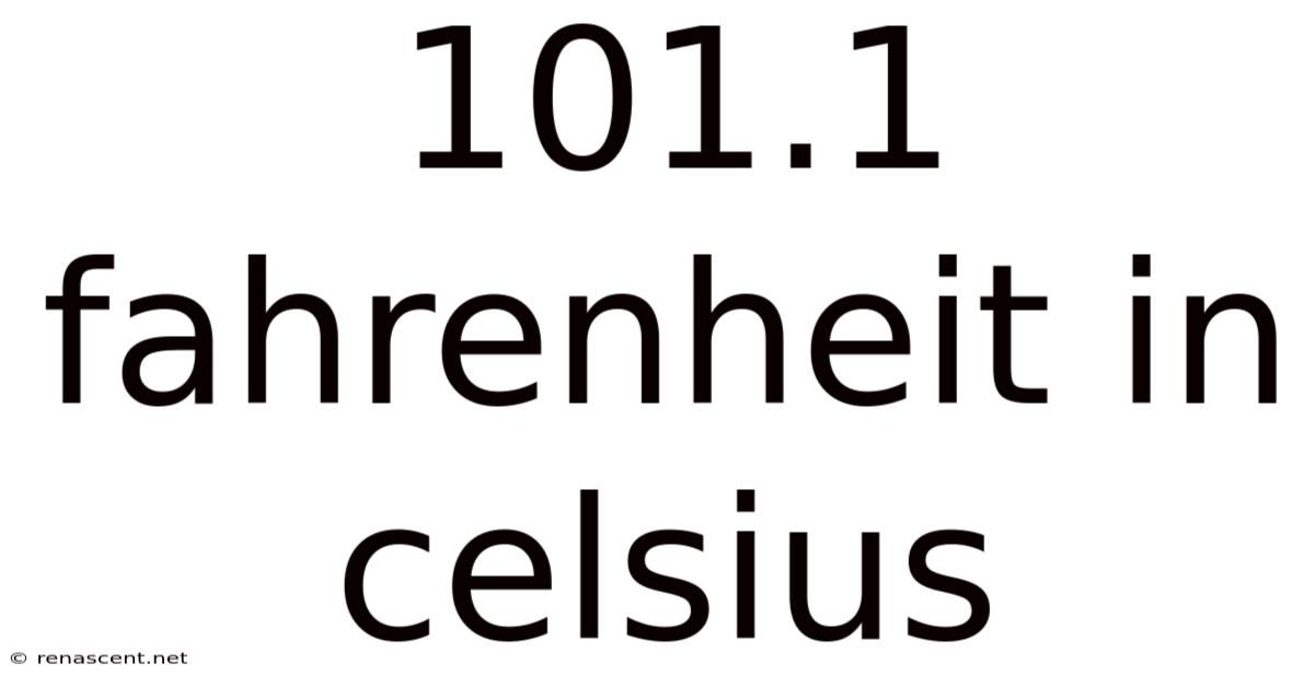 101.1 Fahrenheit In Celsius