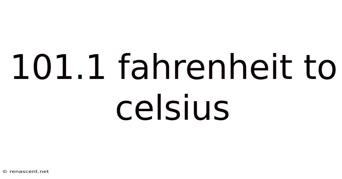 101.1 Fahrenheit To Celsius