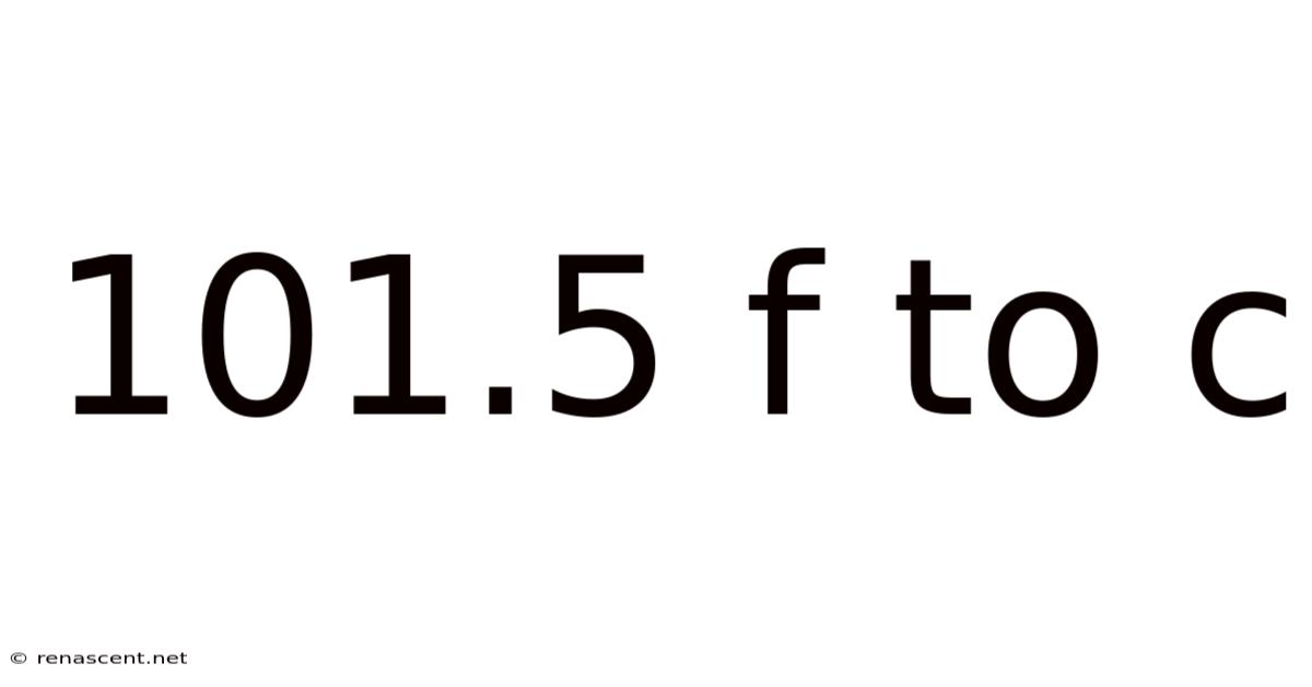 101.5 F To C