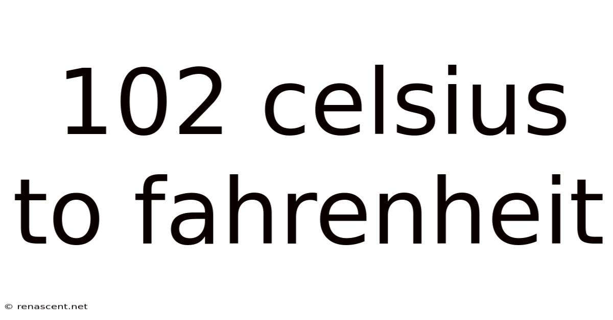 102 Celsius To Fahrenheit