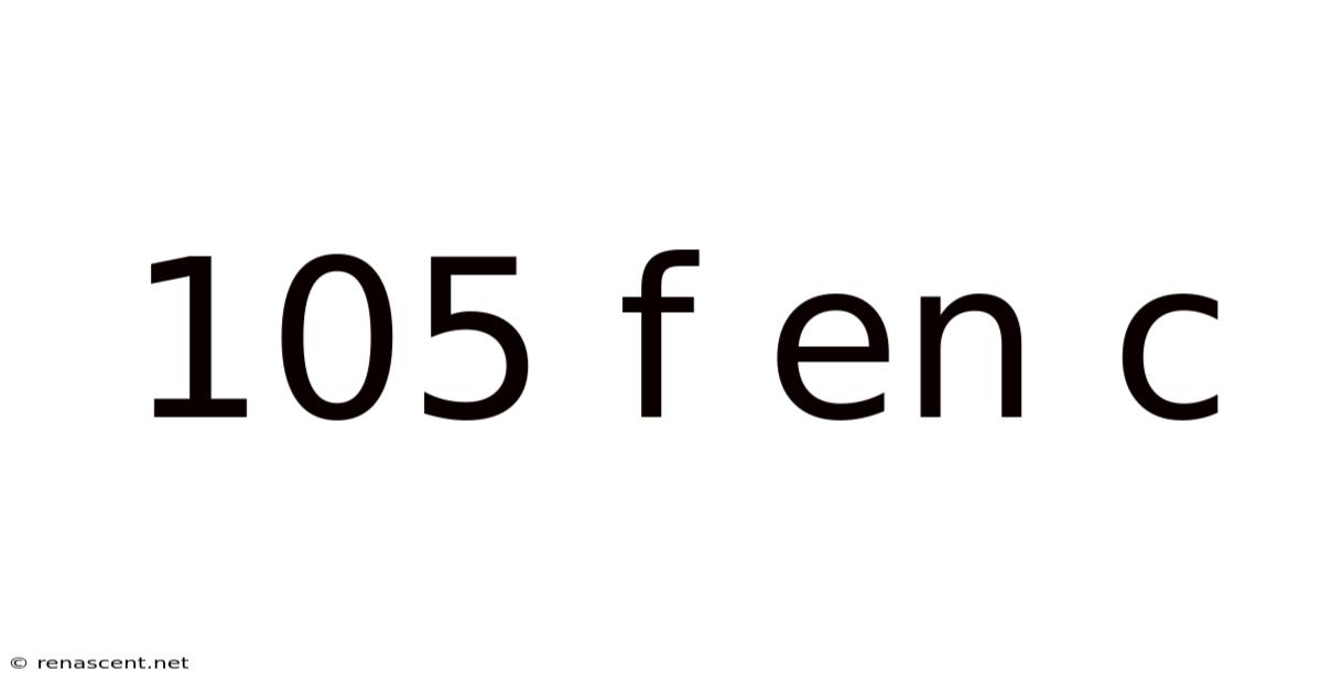 105 F En C