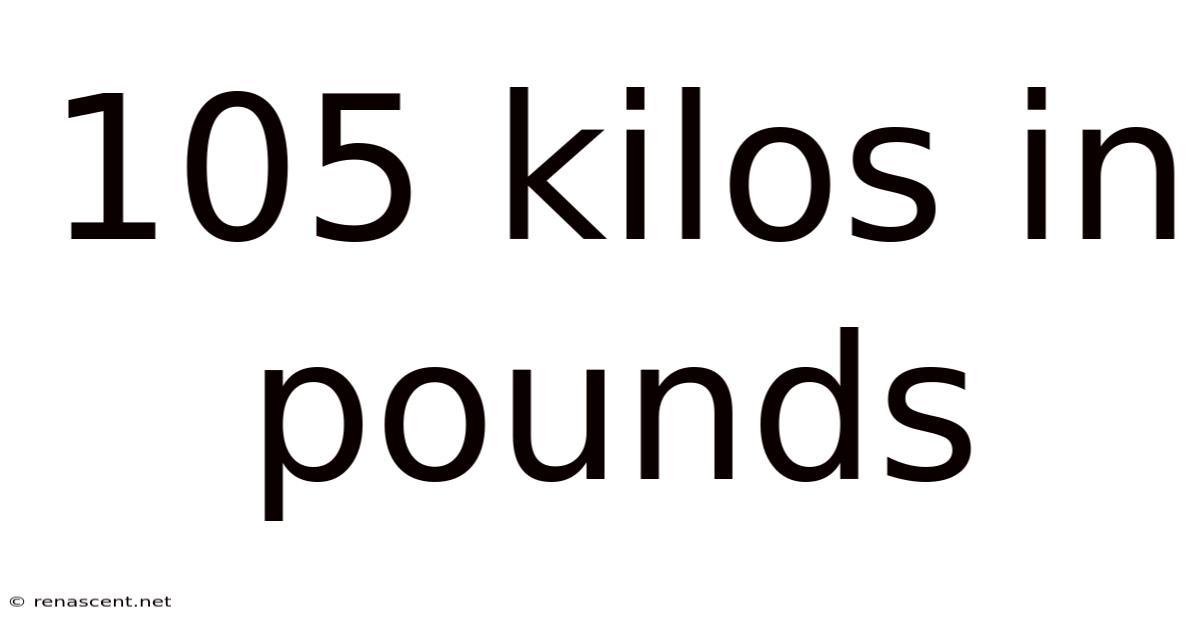 105 Kilos In Pounds