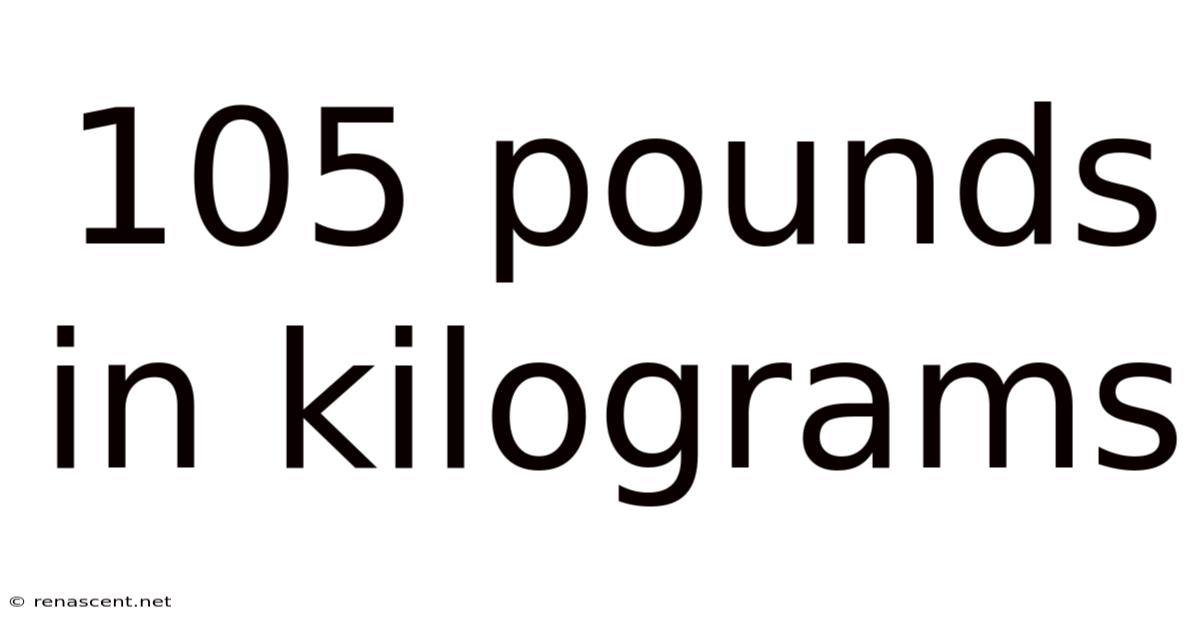 105 Pounds In Kilograms