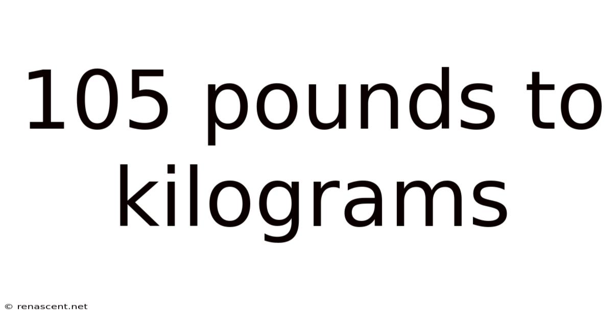 105 Pounds To Kilograms