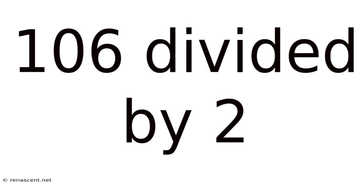 106 Divided By 2