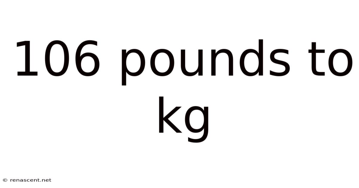 106 Pounds To Kg